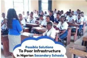Possible Solutions to Poor Infrastructure in Nigerian Secondary Schools