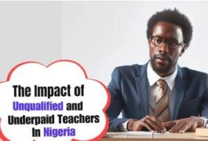 The Impact of Unqualified and Underpaid Teachers on Primary Education in Nigeria