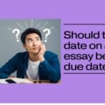 Why Should the Date on an Essay Be the Due Date?